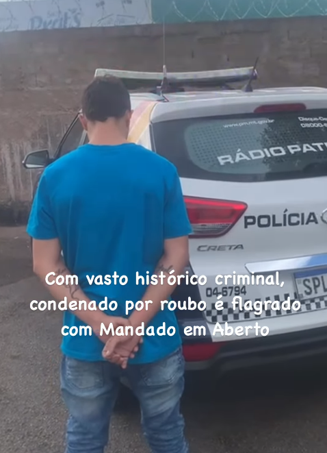 Polícia Militar prende foragido da justiça com mandado de prisão em aberto por roubo